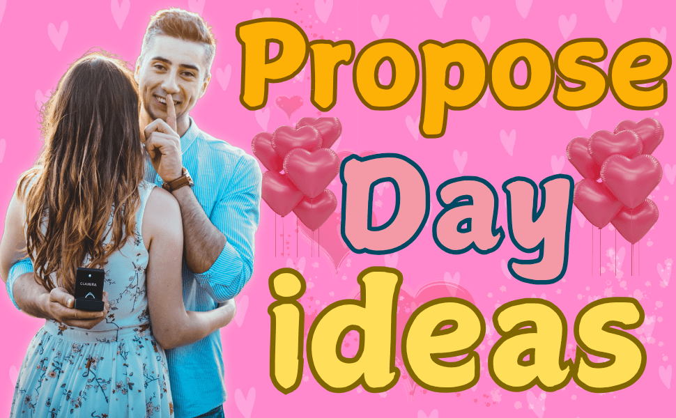 How to propose on propose day